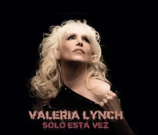 Valeria Lynch  presenta Slo Esta Vez, una  balada romntica. 